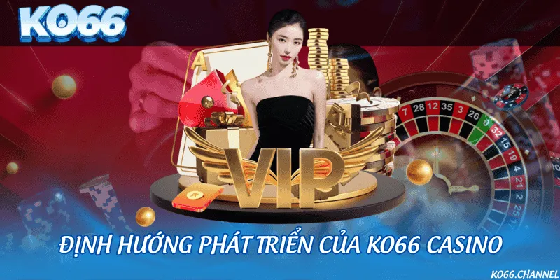Định hướng phát triển của KO66