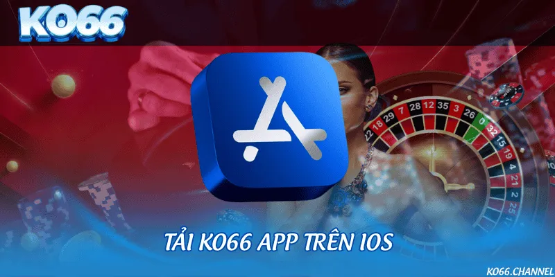 Tải KO66 app trên IOS